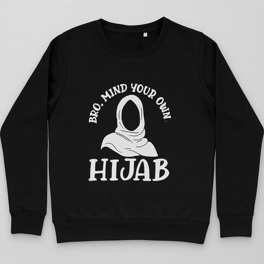 Black sweatshirt with white text 'Bro Mind your own hijab'