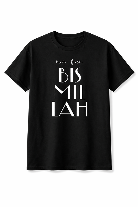 But First Bismillah Black T-Shirt - Islamic Streetwear and Lifestyle Graphic Tee