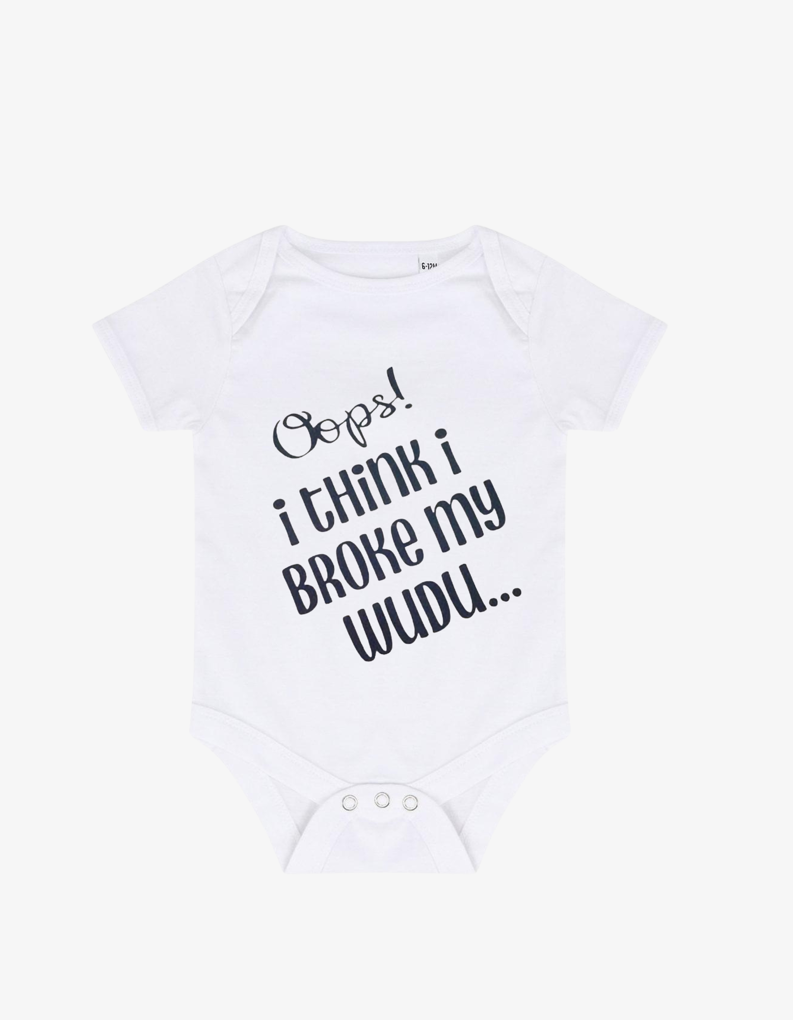 White baby grow with playful black typography saying Oops! i think i BROKE my WUDU...